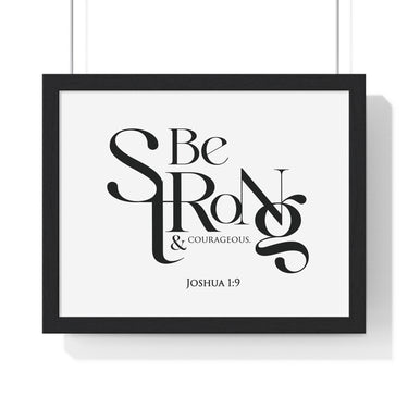 Be Strong and Courageous Bold framed Christian wall art, Joshua 1:9, black lettering on white with a black wooden frame