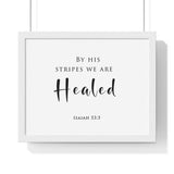 By His Stripes framed Christian wall art, Isaiah 53:5, black lettering on white with a white wooden frame