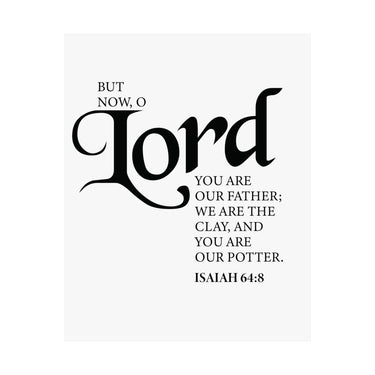 Faith Culture - Lord You Are Our Father Christian Poster Isaiah 64:8 Scripture Wall Art