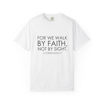 Walk by Faith Not by Sight Christian T-Shirt | 2 Corinthians 5:7 White