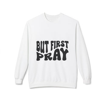 Faith Culture - But First Pray Christian Sweatshirt White