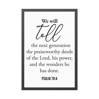 Faith Culture We Will Tell The Next Generation Framed Christian Wall Art | Psalm 78:4 Father’s Day Gift