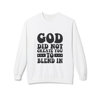 Faith Culture - God Did Not Create You to Blend In Christian Sweatshirt | Bold Faith Statement Pullover White