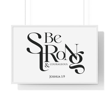 Be Strong and Courageous Bold framed Bible verse wall art, Joshua 1:9, black lettering on white with a white wooden frame