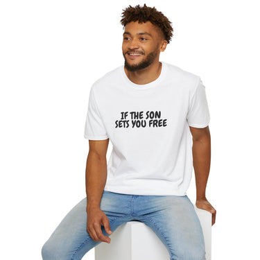 Faith Culture – If the Son Sets You Free Unisex T-Shirt – White | Christian Bible Verse Tee Inspired by John 8:36