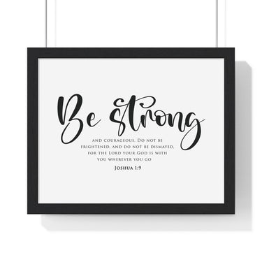 Be Strong Script framed Bible verse wall art, Joshua 1:9, black lettering on white with a black wooden frame
