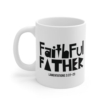 Faith Culture - Faithful Father Christian Mug - Lamentations 3:22–23 | Father’s Day Ceramic Mug