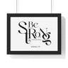 Be Strong and Courageous Bold framed Christian wall art, Joshua 1:9, black lettering on white with a black wooden frame