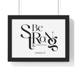 Be Strong and Courageous Bold framed Christian wall art, Joshua 1:9, black lettering on white with a black wooden frame