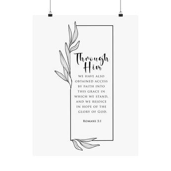 Faith Culture Through Him Romans 5:1 Christian Matte Poster | Grace and Faith Scripture Wall Art Print