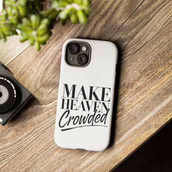Faith Culture – Make Heaven Crowded Christian Tough Phone Case iPhone 15 Matte