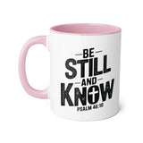 Faith Culture - Be Still and Know - Psalm 46:10 - Christian Accent Coffee Mug, 11oz