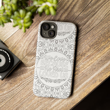 We Love Because He First Loved Us Christian Tough Phone Case
