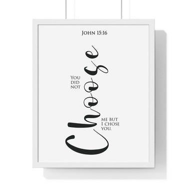 I Chose You framed Bible verse wall art inspired by John 15:16, white frame with black and white scripture typography