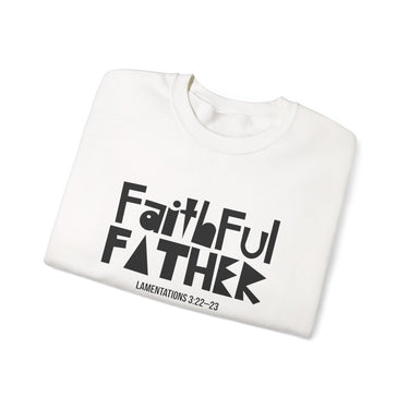 Faith Culture Faithful Father Sweatshirt | Lamentations 3:22 to 23 Christian Father’s Day Gift