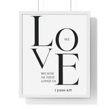 We Love framed Bible verse wall art inspired by 1 John 4:19, white frame with black and white scripture typography