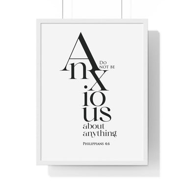 Do Not Be Anxious framed Christian wall art inspired by Philippians 4:6, white frame with black and white scripture typography