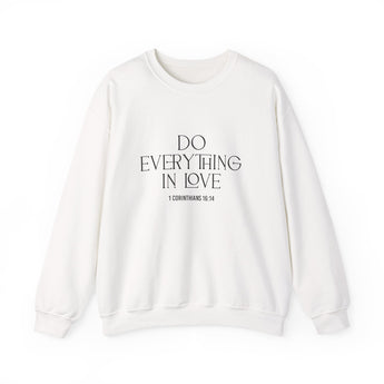 Do Everything in Love Christian Sweatshirt | 1 Corinthians 16:14