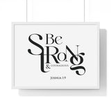 Be Strong and Courageous Bold framed Christian wall art, Joshua 1:9, black lettering on white with a white wooden frame