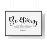 Be Strong Script framed Christian wall art, Joshua 1:9, black lettering on white with a black wooden frame