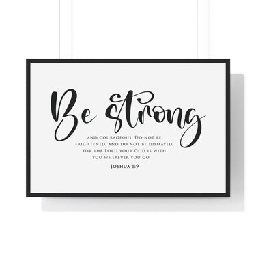 Be Strong Script framed Christian wall art, Joshua 1:9, black lettering on white with a black wooden frame