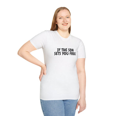 Faith Culture – If the Son Sets You Free Unisex T-Shirt – White | Christian Bible Verse Tee Inspired by John 8:36