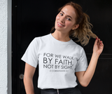 Walk by Faith Not by Sight Christian T-Shirt | 2 Corinthians 5:7 Scripture Apparel