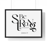 Be Strong and Courageous Bold framed Bible verse wall art, Joshua 1:9, black lettering on white with a black wooden frame