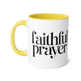 Faith Culture - Faithful Prayer - Christian Coffee Mug, 11oz