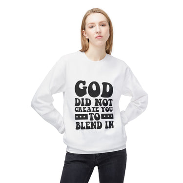 Faith Culture - God Did Not Create You to Blend In Christian Sweatshirt | Bold Faith Statement Pullover