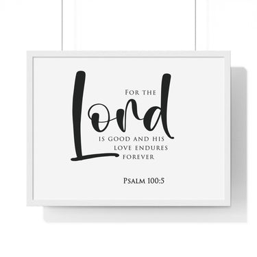 The Lord Is Good framed Christian wall art, Psalm 100:5, black lettering on white with a white wooden frame