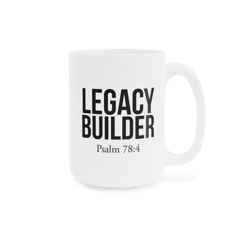 Faith Culture Legacy Builder Christian Mug | Psalm 78:4 Father’s Day Gift