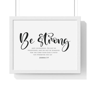 Be Strong Script framed Christian wall art, Joshua 1:9, black lettering on white with a white wooden frame