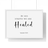 By His Stripes framed Christian wall art, Isaiah 53:5, black lettering on white with a white wooden frame