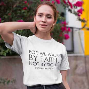 Walk by Faith Not by Sight Christian T-Shirt | 2 Corinthians 5:7 Scripture Apparel