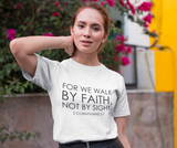 Walk by Faith Not by Sight Christian T-Shirt | 2 Corinthians 5:7 Scripture Apparel