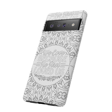 We Love Because He First Loved Us Christian Tough Phone Case