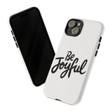 Faith Culture – Be Joyful Christian Tough Phone Case
