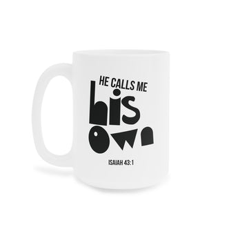 Faith Culture - He Calls Me His Own Christian Mug - Isaiah 43:1 | Father’s Day Scripture Mug
