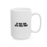 Faith Culture – If the Son Sets You Free Christian Mug – John 8:36 Scripture Mug, 11oz & 15oz