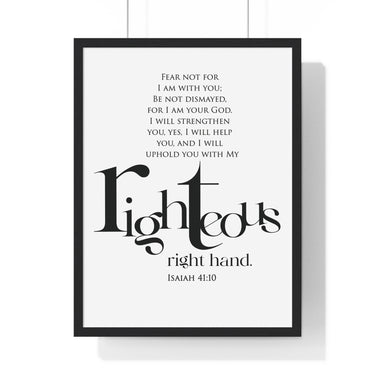 His Righteous Right Hand framed Bible verse wall art inspired by Isaiah 41:10, black frame with black and white scripture typography