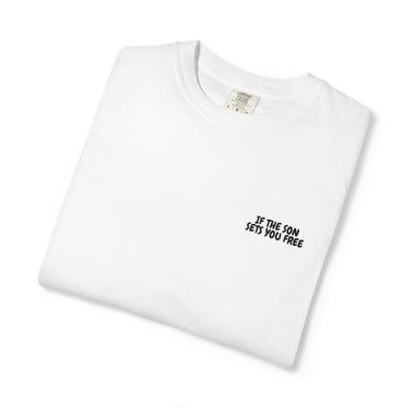 Faith Culture – If the Son Sets You Free Christian T-Shirt – White | John 8:36 Scripture Tee