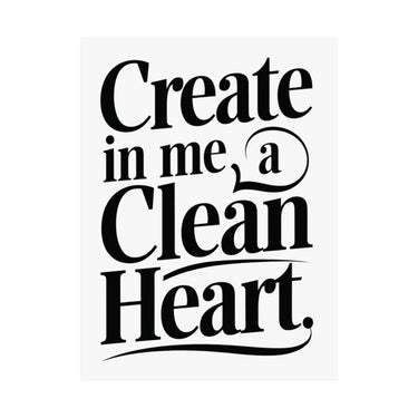 Faith Culture Create in Me a Clean Heart Art Print | Psalm 51:10 Matte Poster