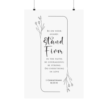 Faith Culture Stand Firm 1 Corinthians 16:13 14 Christian Matte Poster | Be Courageous Be Strong Scripture Wall Art Print