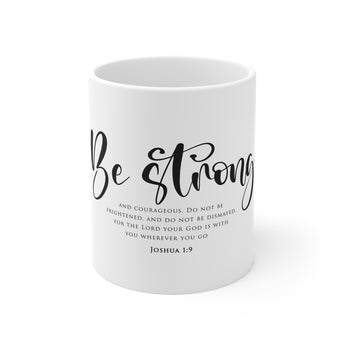 Faith Culture Be Strong Scripture Mug – White | Joshua 1:9 Christian Courage Coffee Cup