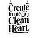 Faith Culture Create in Me a Clean Heart Art Print | Psalm 51:10 Matte Poster 8" x 10" Matte