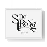 Be Strong and Courageous Bold framed Christian wall art, Joshua 1:9, black lettering on white with a white wooden frame