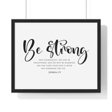 Be Strong Script framed Bible verse wall art, Joshua 1:9, black lettering on white with a black wooden frame