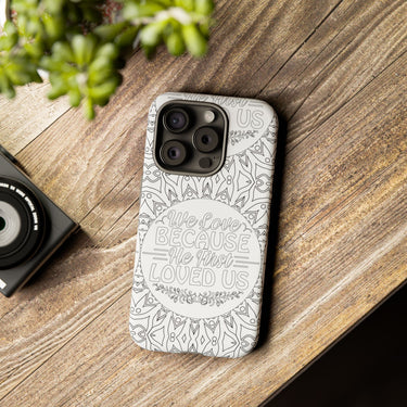 We Love Because He First Loved Us Christian Tough Phone Case