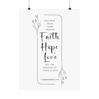 Faith Culture Faith Hope and Love 1 Corinthians 13:13 Christian Matte Poster | The Greatest Is Love Scripture Wall Art Print